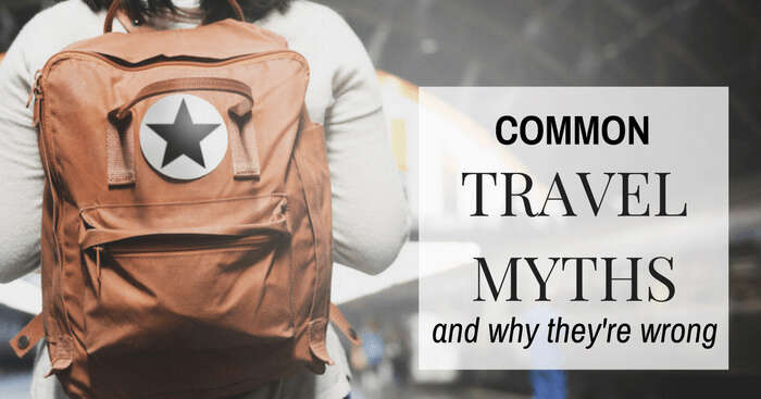Travel myths every traveler must be aware of