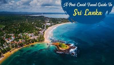 Post-Covid Travel Guide To Sri Lanka