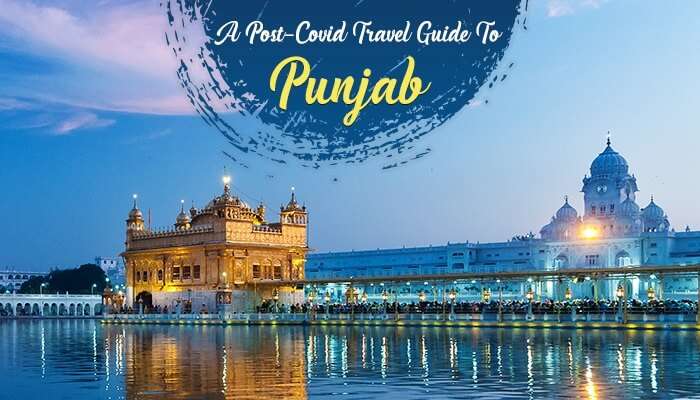 Post-Covid Travel Guide To Punjab